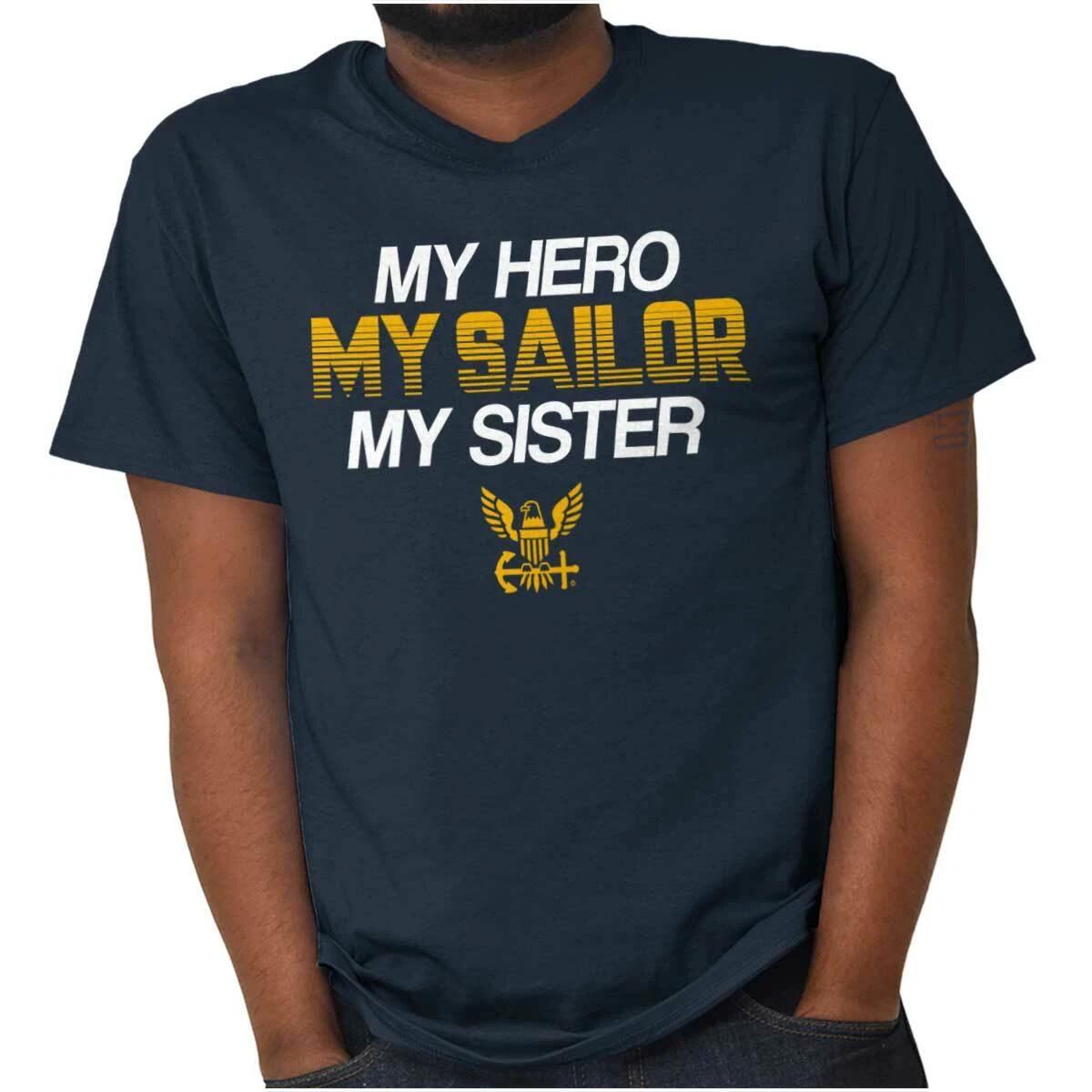 

US Navy Logo My Hero My Sailor My Sister Womens or Mens Crewneck 100% Cotton T-shirt Mens Tees Top Tee L