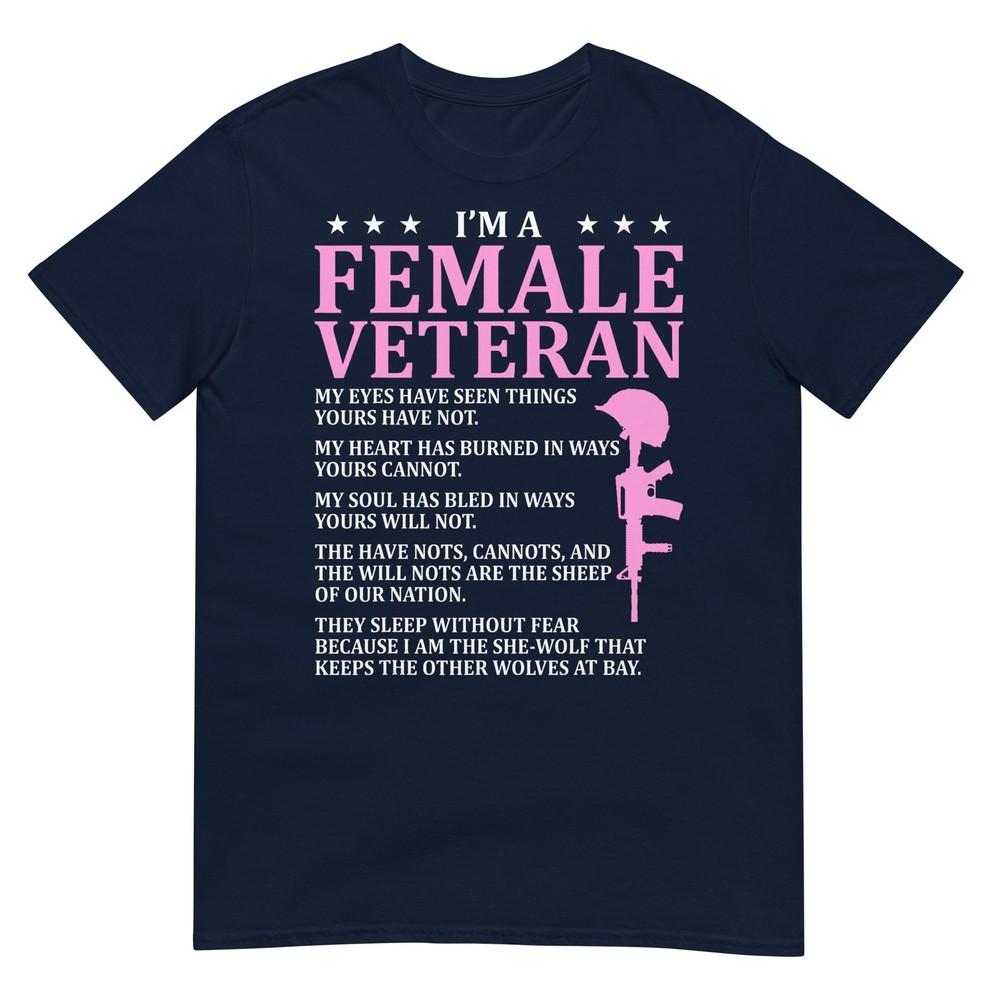 Im A Female Veteran My Eyes Have Seen Things Yours Havent Tshirt S