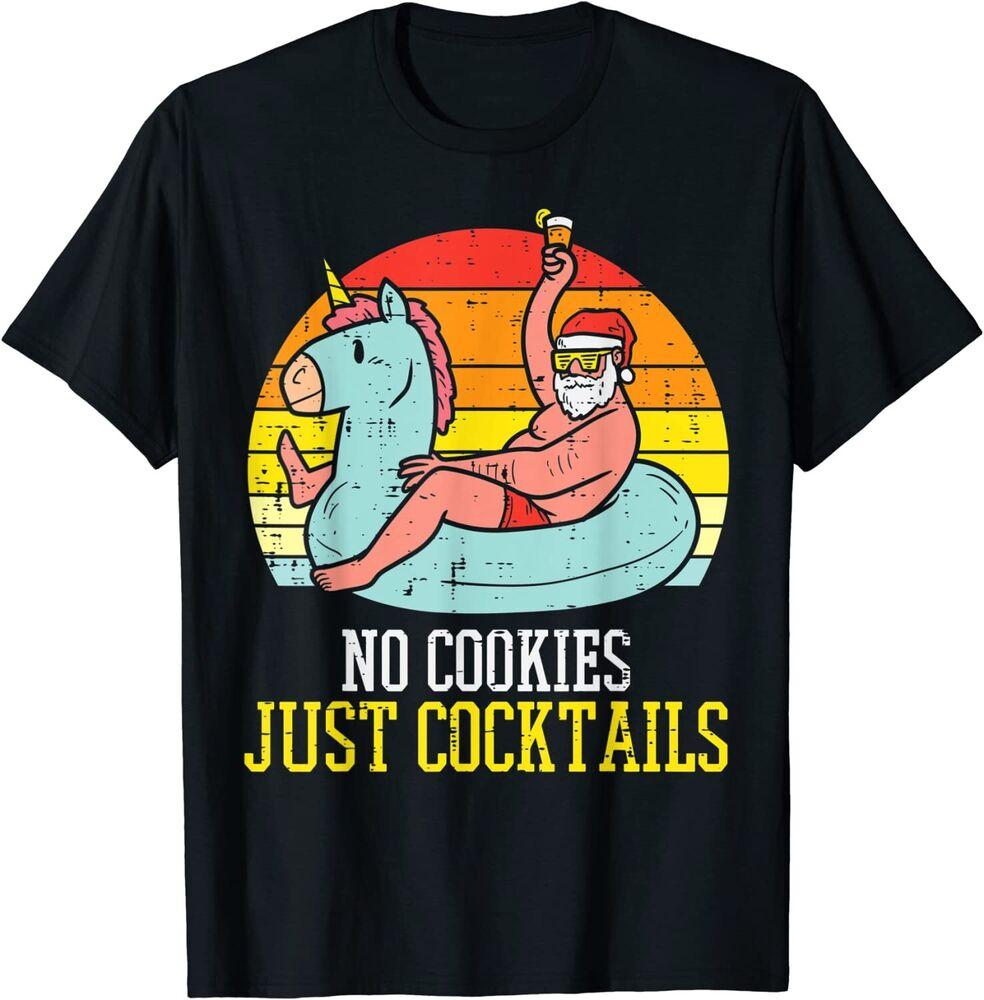 

No Cookies Cocktails Santa Summer Christmas In July Xmas Unisex T-shirt