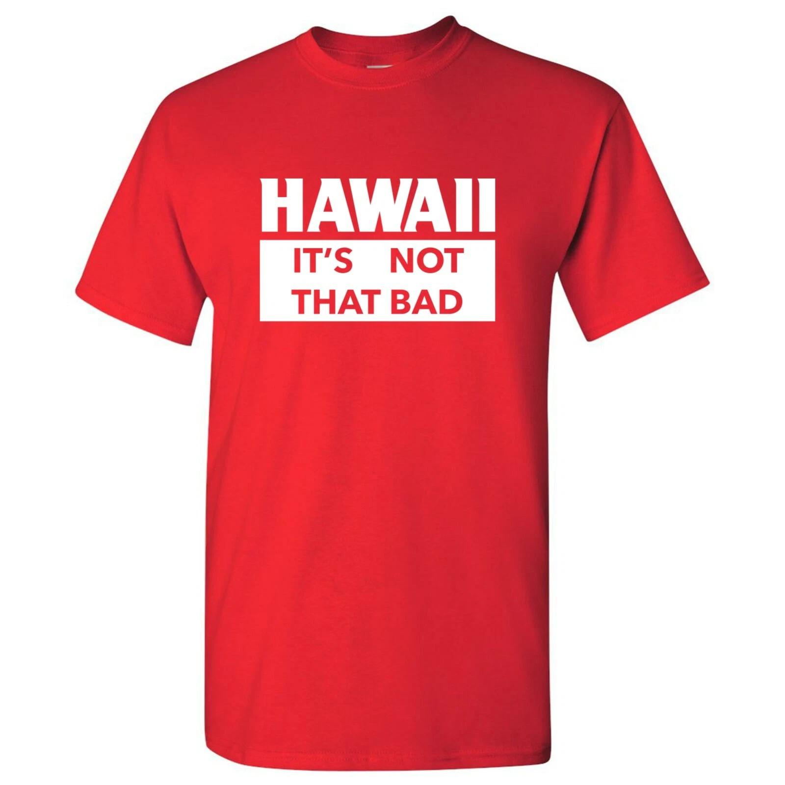 Hawaii It s Not That Bad - State Pride T-Shirt - Red XL