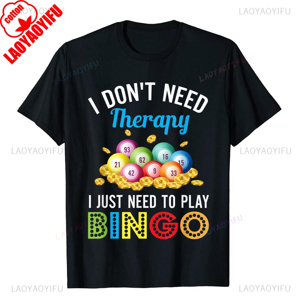I Dont Need Therapy Unisex T Shirts I Just Need To Play Bingo Girl TShirt Beach Moto Biker Funny Kawaii Harajuku Aesthetic Tops