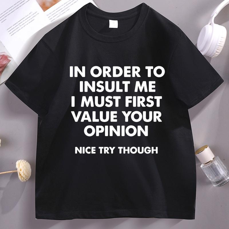 In Order To Insult Me Tshirt Funny Cotton Short Sleeve Round Neck Tee Shirt Humor Letter Printed Loose Comfortable Clothes
