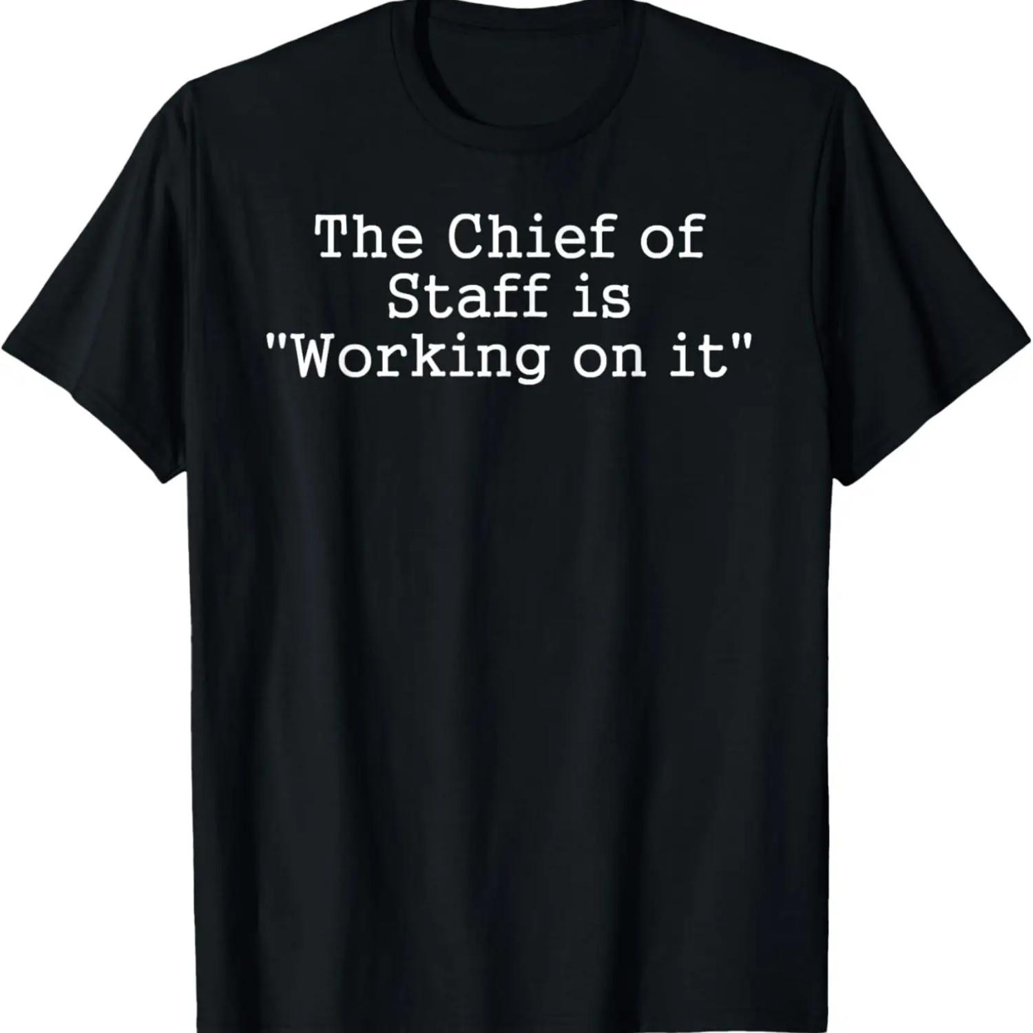 The Chief of Staff is working on it funny office holiday tee T-Shirt S