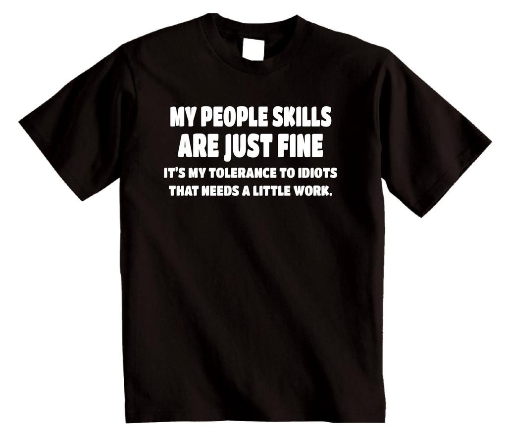 MY PEOPLE SKILLS ARE JUST FINE Funny Mens TShirt Sarcastic Gift Sarcasm Joke