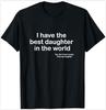 I Have The Best Daughter In The World Dad T-Shirt