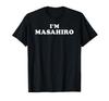I'm Masahiro, My Name Is Masahiro, I'm Masahiro T-Shirt