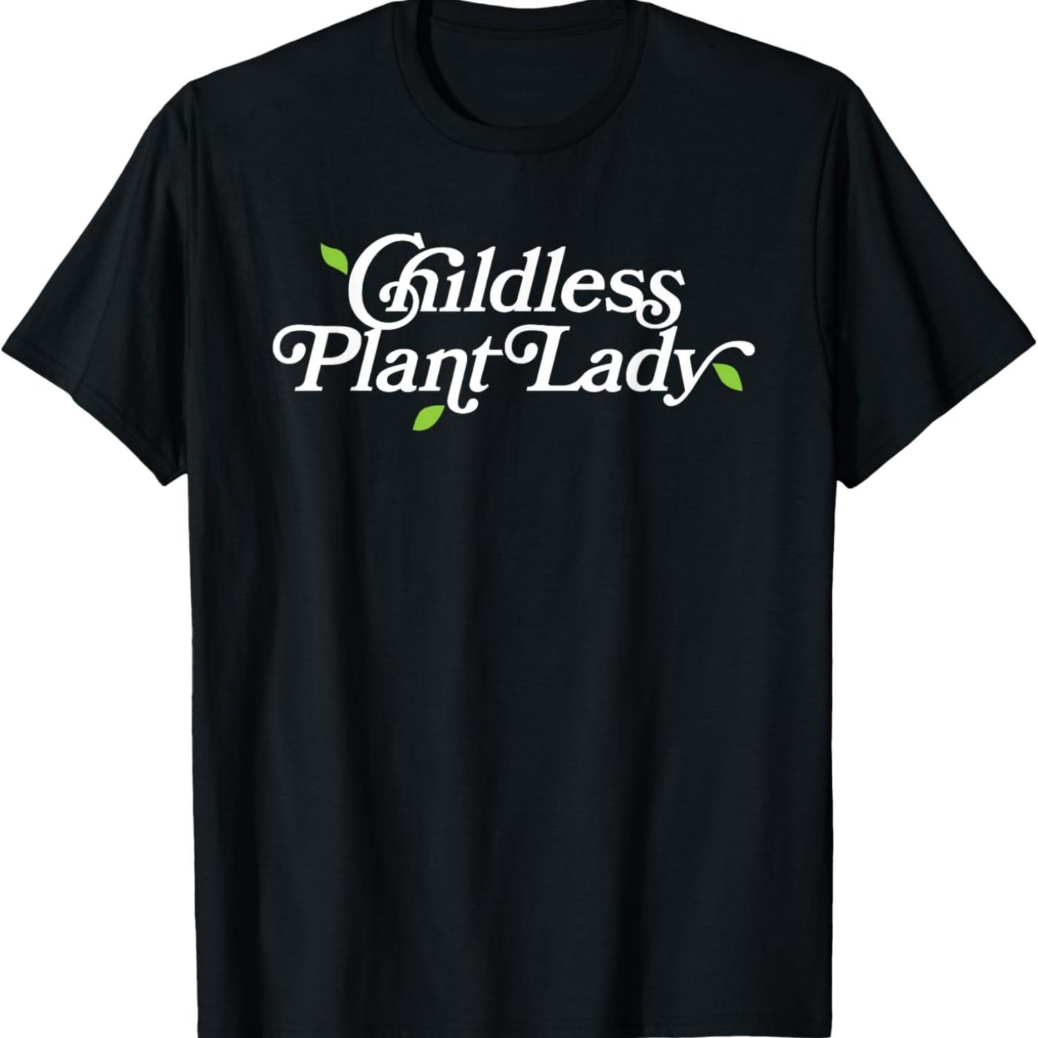 Childless Plant Lady (Childless Cat Lady Meme) - Funny T-Shirt S