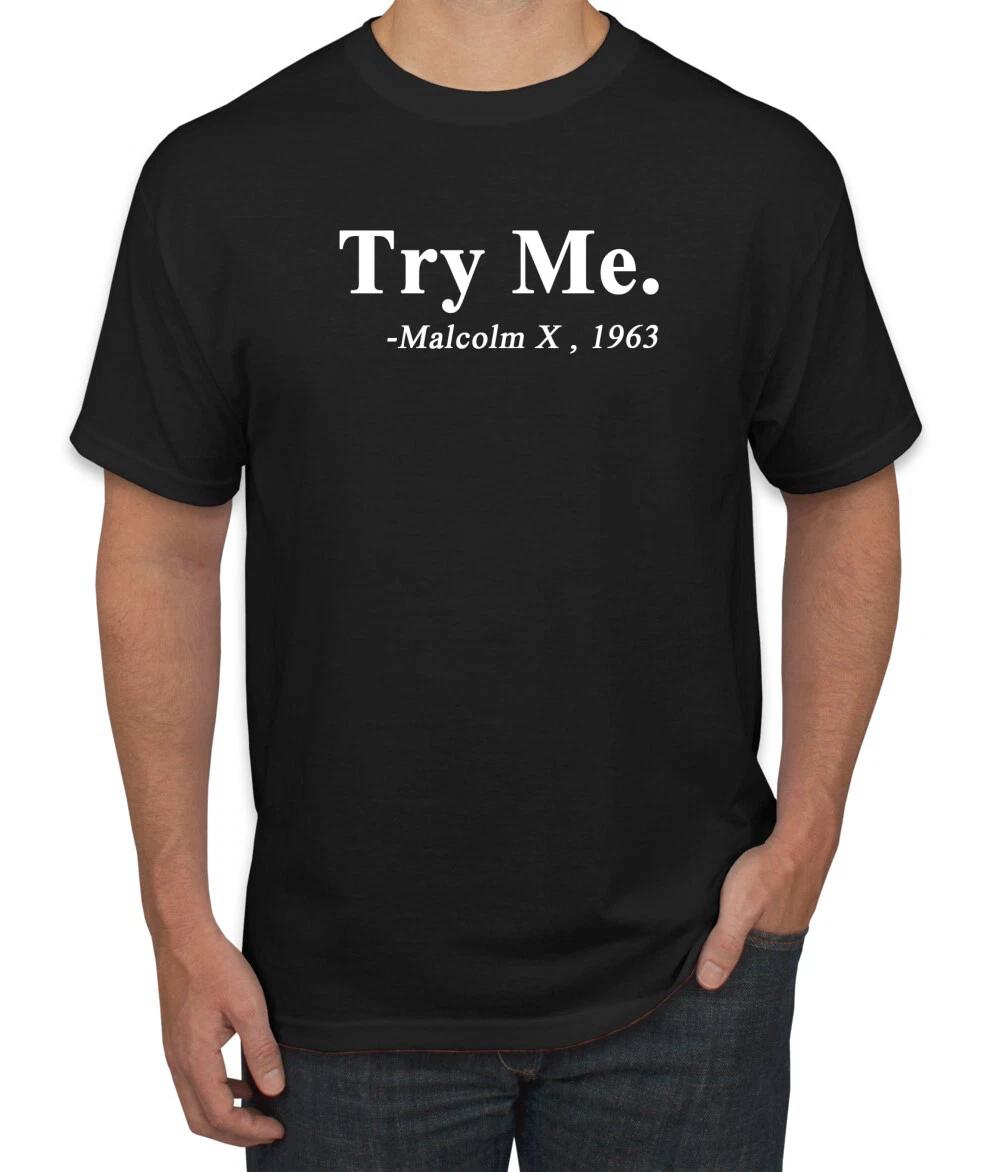 Try Me Malcolm X 1963 Quote Black History Month Men Graphic T- Shirt L