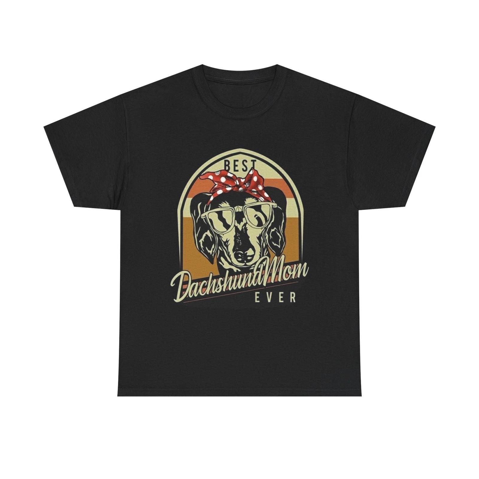 Best Dachshund Mom Ever Graphic T Shirt NEW ADULT REGULAR 4XL