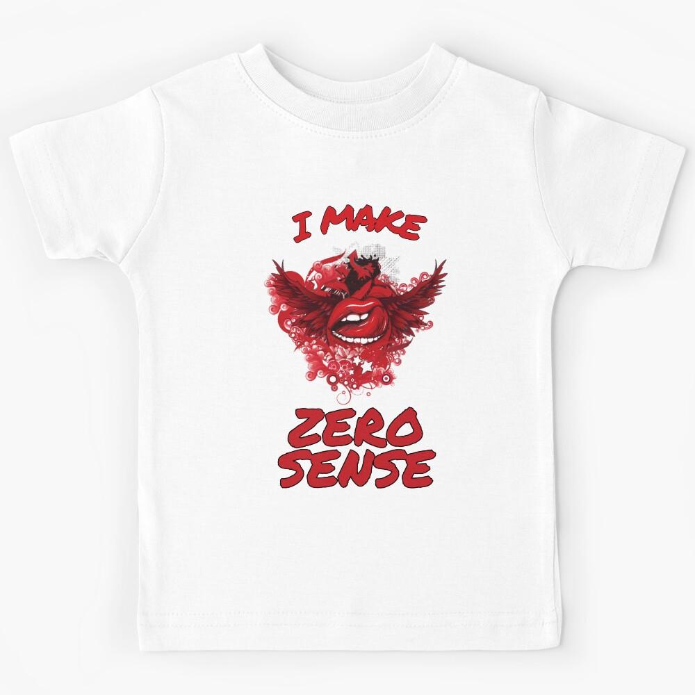 I Make Zero Sense Weird Chaotic Mouth Lips Absurd Stupid Meme Kids T-Shirt 120