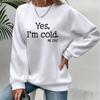 Autumn&Spring Clothing Letters&I'm Cold Print Sweater Tops for Women Round Neck Long Sleeve