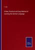 The A New, Practical and Easy Method of Learning the German Language Book