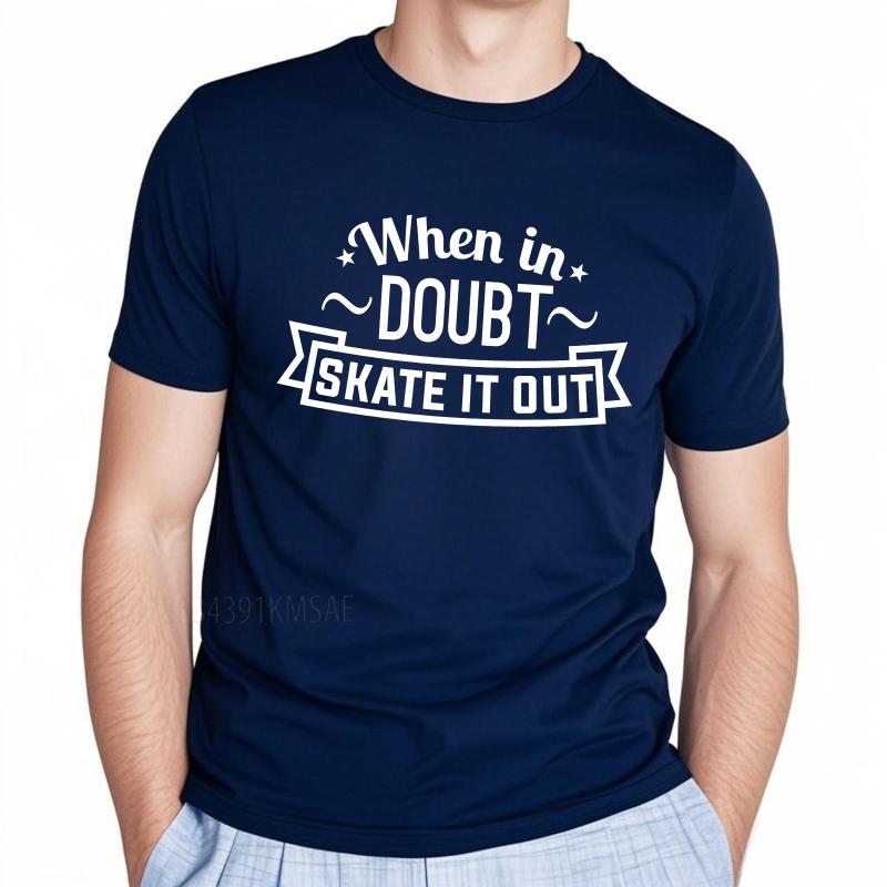 new cotton tshirt Brand summer  tshirt When In Doubt Skate It Out Short Sleeve Comfortable ONeck tees male teeshirt tops