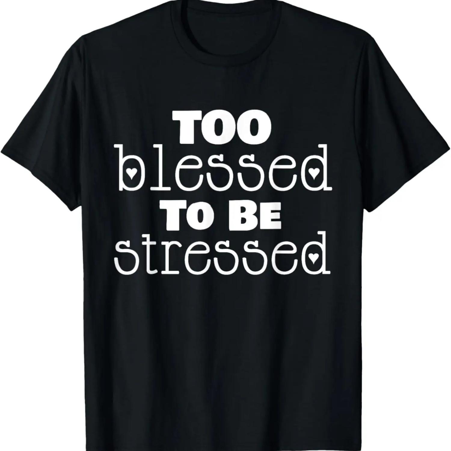 

Too Blessed To Be Stressed T-Shirt Christian Women Men S чёрный