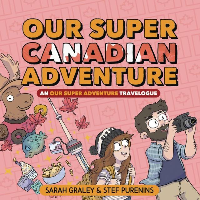 Our Super Canadian Adventure by Stef Purenins Hardback Book 9781620106730