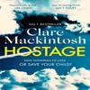 Hostage by Clare Mackintosh Paperback Book 9780751577082