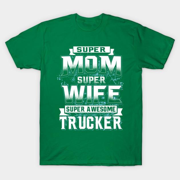 

Unisex Fashion TShirt Super Mom Super Wife Super Awesome Trucker Print TShirt Plus Size S-5XL T-Shirt 100%Cotton Tops O Neck Short Sleeve Tees S зелений