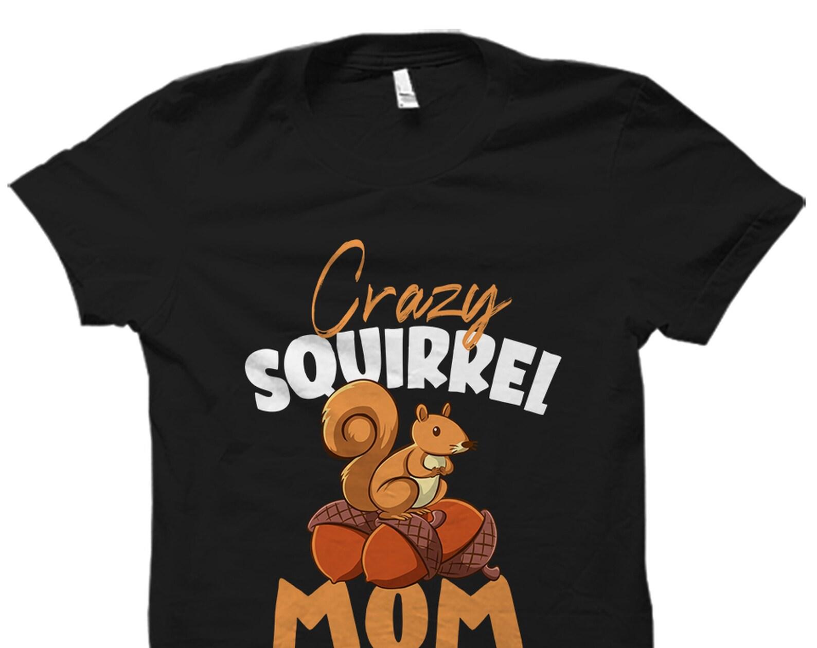 Squirrel Tshirt Squirrel Mom Shirt Squirrel Shirt Women Shirt Squirrel Lover Shirt Squirrel T-Shirt Squirrel Gift Funny Shirts #OS3000 XL