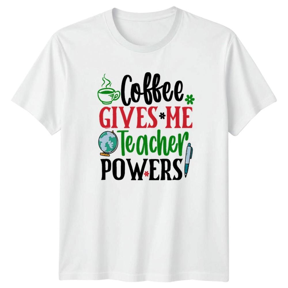 Coffee Gives Me Teacher Powers TShirt Teaching Coffee Lover Fathers Day Gift S