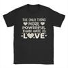 The Only Thing More Powerful Than Hate Is Love  Mens T Shirts  Fashion Tees Short Sleeve Round Collar TShirts  Cotton Tops