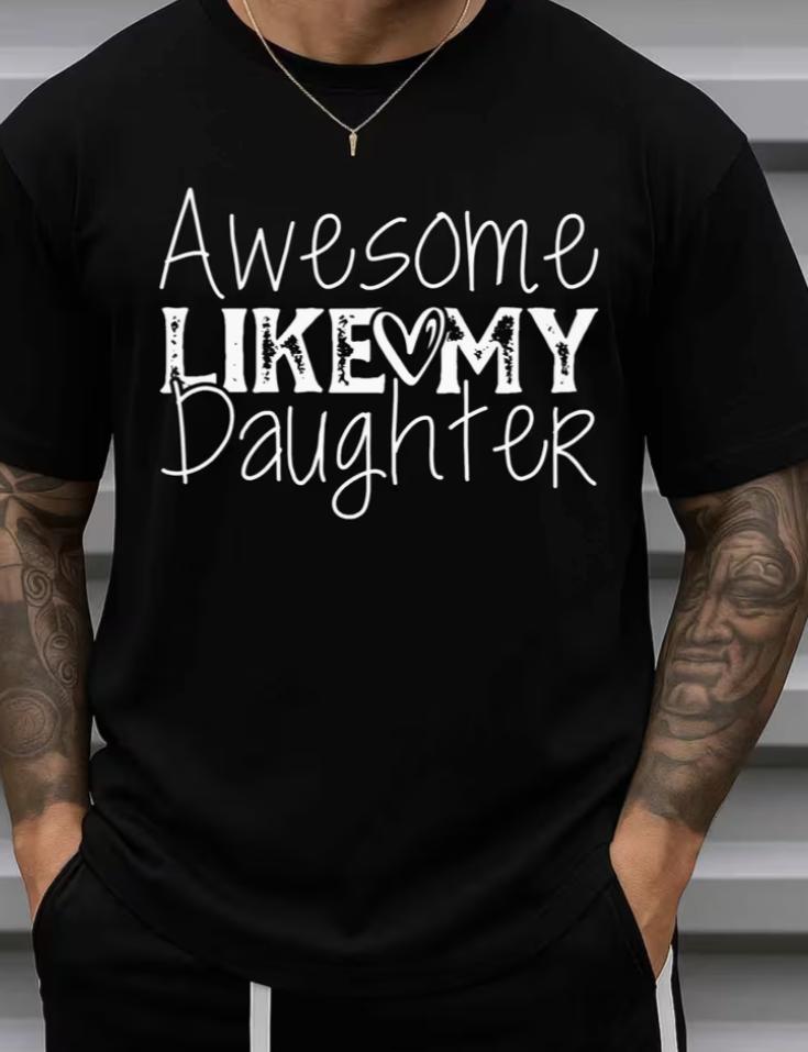 Unisexs Funny Awesome Like My Daughter Tshirt Casual Short Sleeve Round Neck Tee Parenting Humor Graphic Perfect Gift For Dads