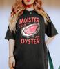 Moister Than An Oyster Shirt, Retro Funny Graphic Tee, Unique Humor T-Shirt