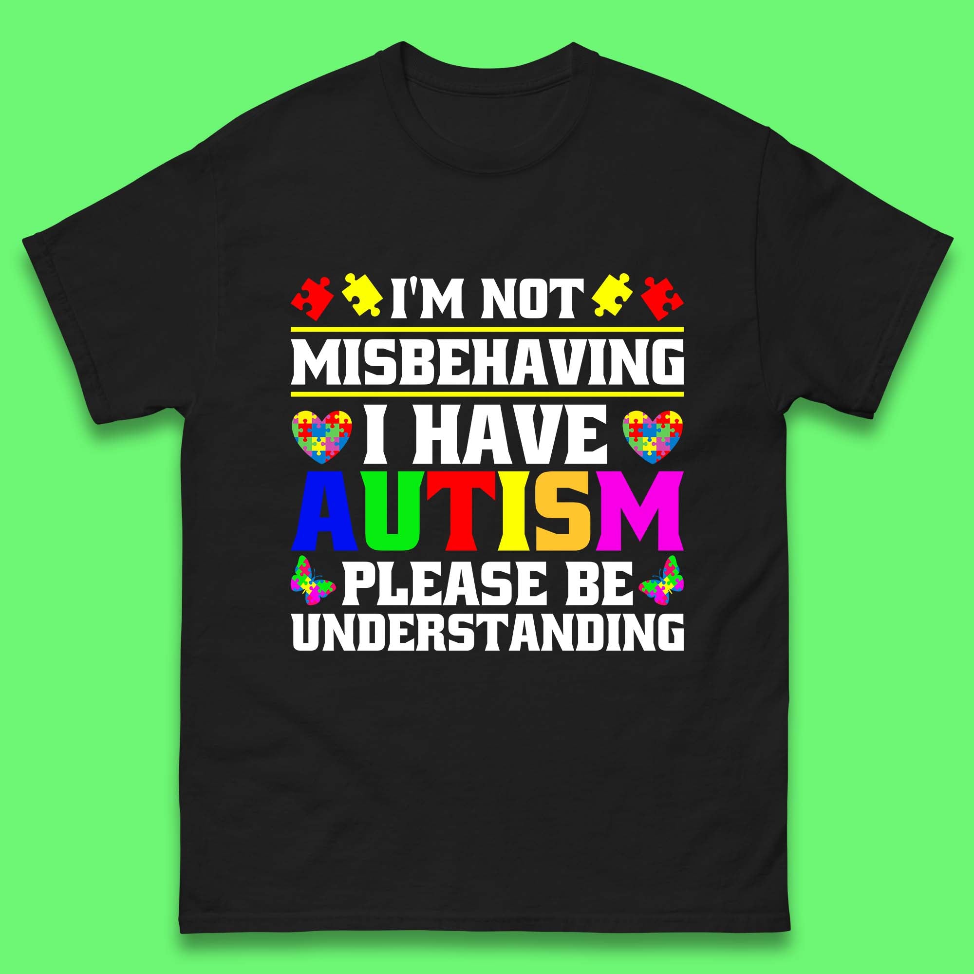 I m Not Misbehaving I Have Autism Please Be Understanding Autism Awareness Autism Warrior Mens Tee Top 3XL