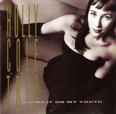 CD HOLLY COLE TRIO - Blame It On My Youth CDP7973492 Manhattan Recor 1992 US Jazz Used