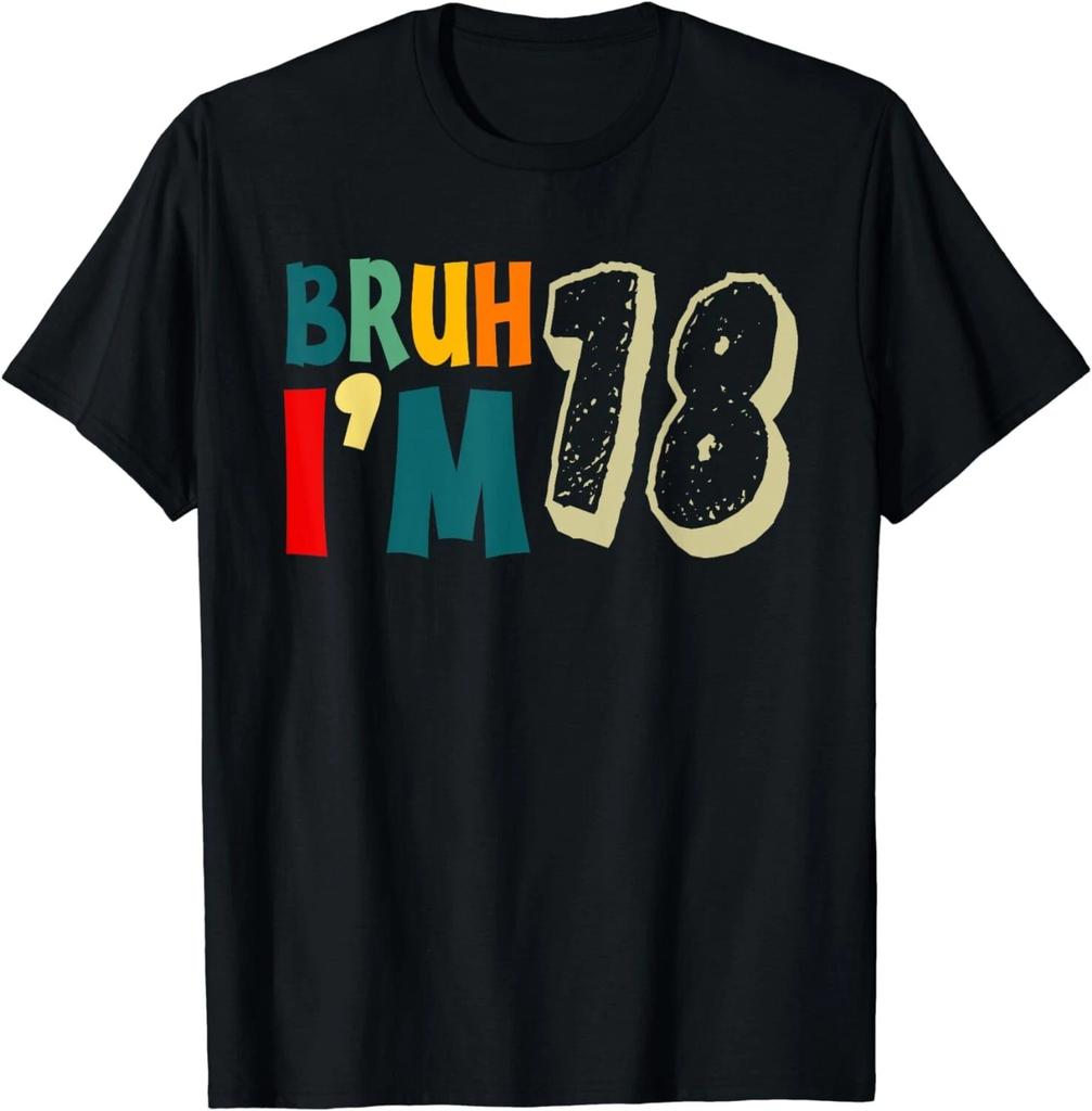 Bruh It's My 18th Birthday Funny I'm 18 Years Old Bday Gift Unisex T-Shirt