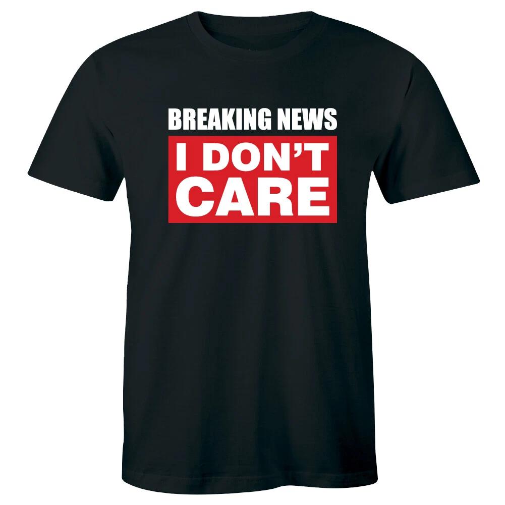 

Breaking News I Don t Care Men s Short Sleeve T-Shirt 3XL