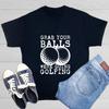 Grab Your Balls Sarcastic Humor Graphic Tee Gift For Men Novelty Funny T Shirt