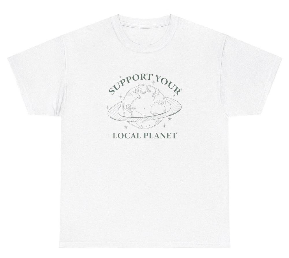Support Your Local Planet T Shirt Funny Cute Environent Gen Z Y2k Tee S