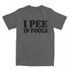 Men Women I Pee In Pools Funny Summer T Shirt Merchandise Retro Movie Cotton Tops T-shirt Fun Tees All Seasons