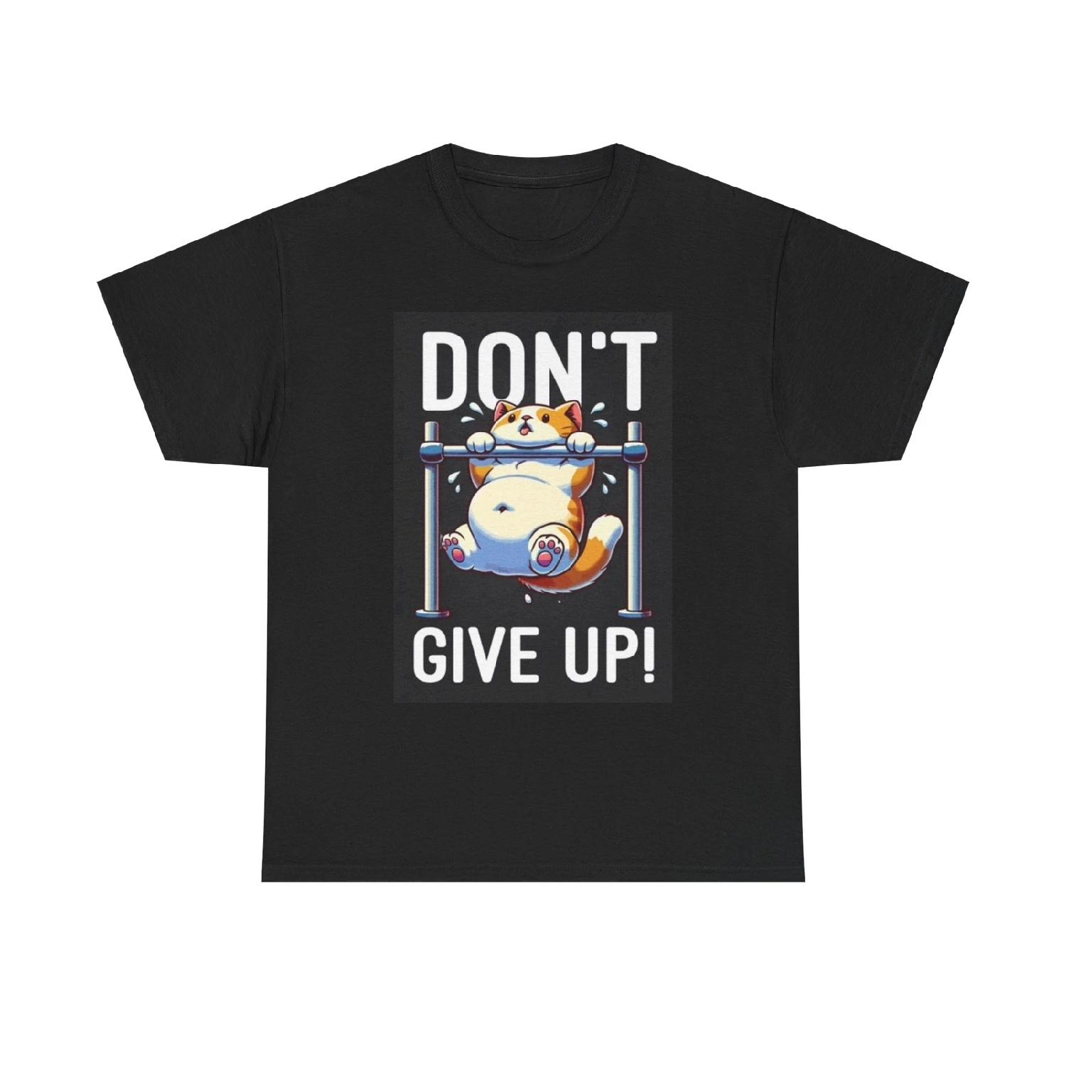 Don t Give Up T Shirt Unisex Heavy Cotton Tee S