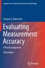 The Evaluating Measurement Accuracy : A Practical Approach Book