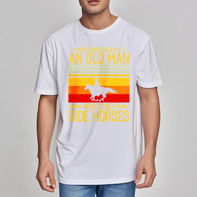 Plus Size summer Men tshirt Never Underestimate An Old Man Who Loves Ride Horses Short Sleeve Adult ONeck tees