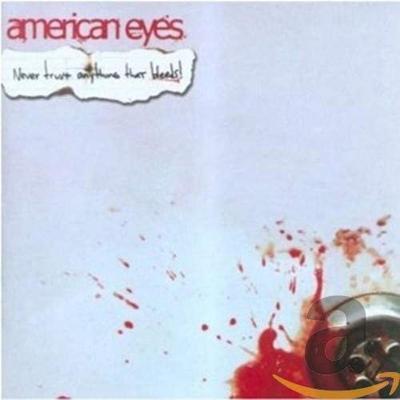CD AMERICAN EYES - Never Trust Anything That Bleeds SD1280 SideOneDummy Re 2005 US Rock Used