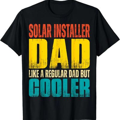 Mens Solar Installer Dad - Like a Regular Dad But Cooler T-Shirt