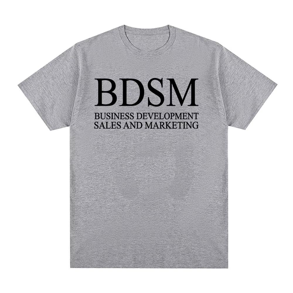 BDSM Business Development Sales and Marketing T Shirt Men Women Fashion Male T-shirt High Quality Cotton Casual T Shirt