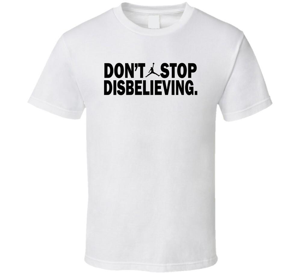 

Don t Stop Disbelieving Jayson Tatum T Shirt 4XL