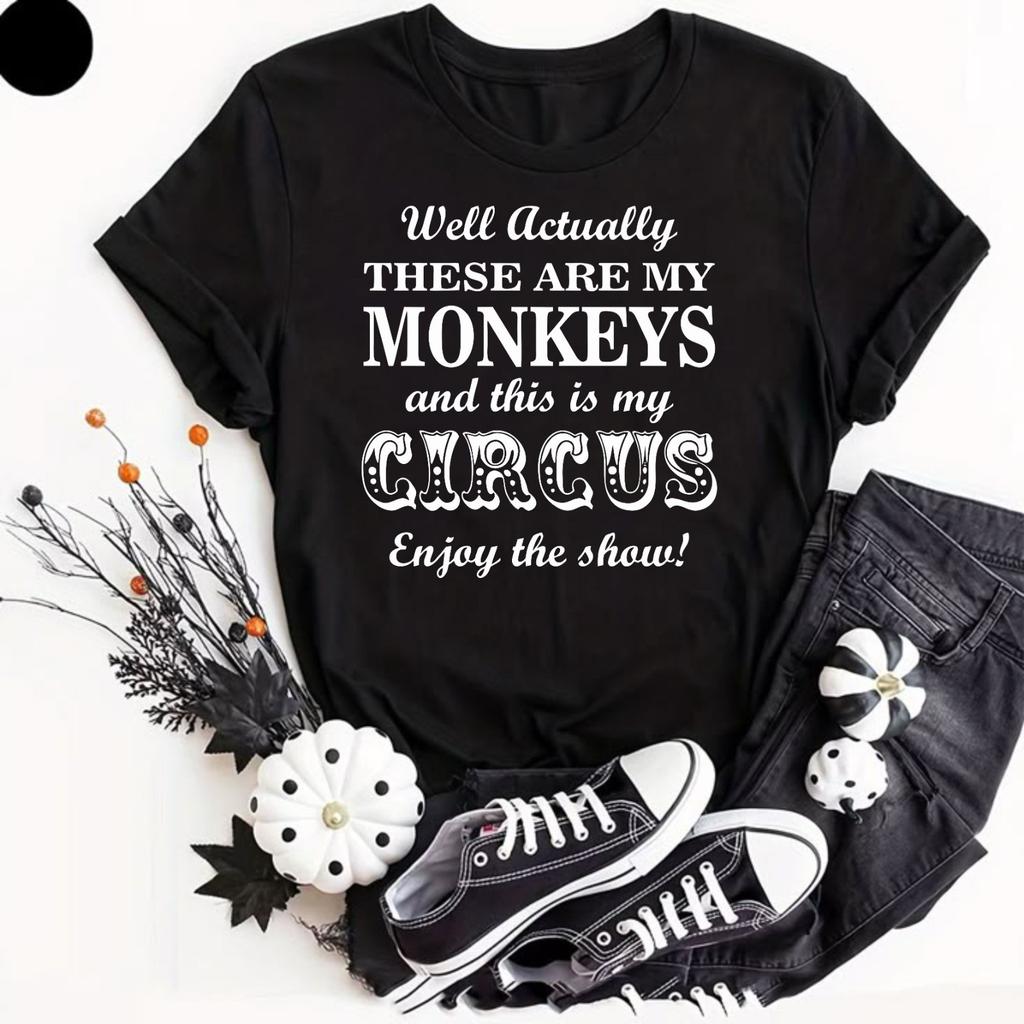 Unisexs Actually This Is My Circus These Are My Monkeys T Shirt Funny Slogan Quote