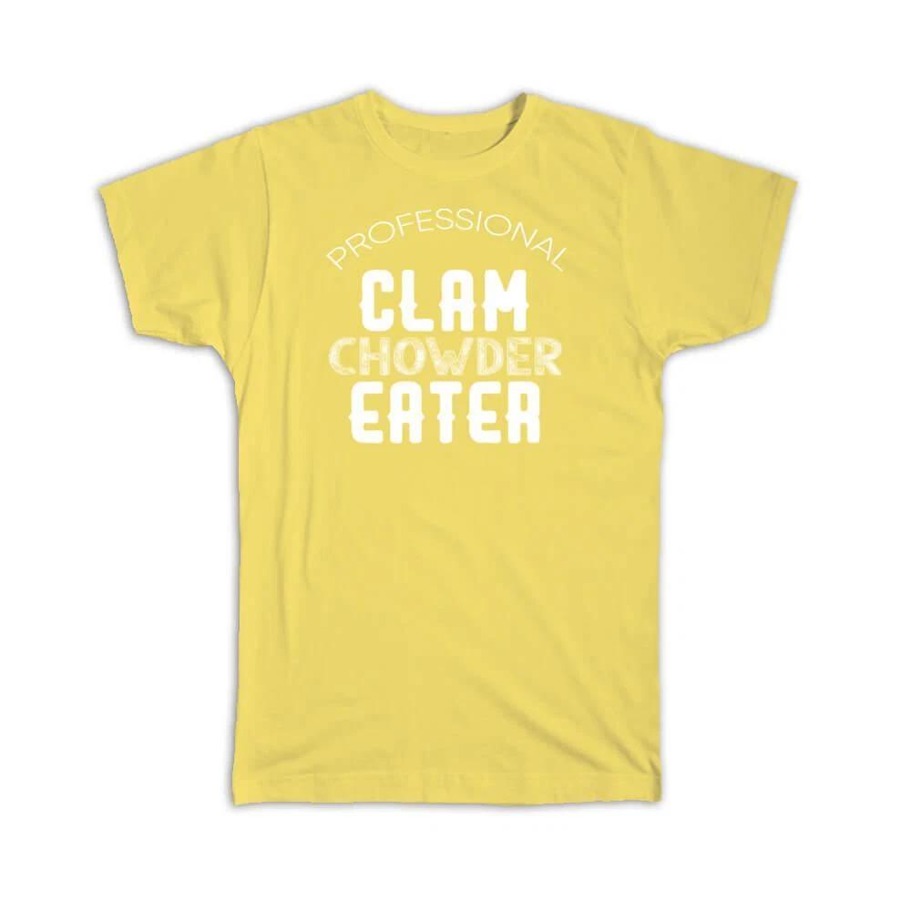 Gift T-Shirt : Professional Clam Chowder Eater Sea Food Soup Lover Funny Cute S