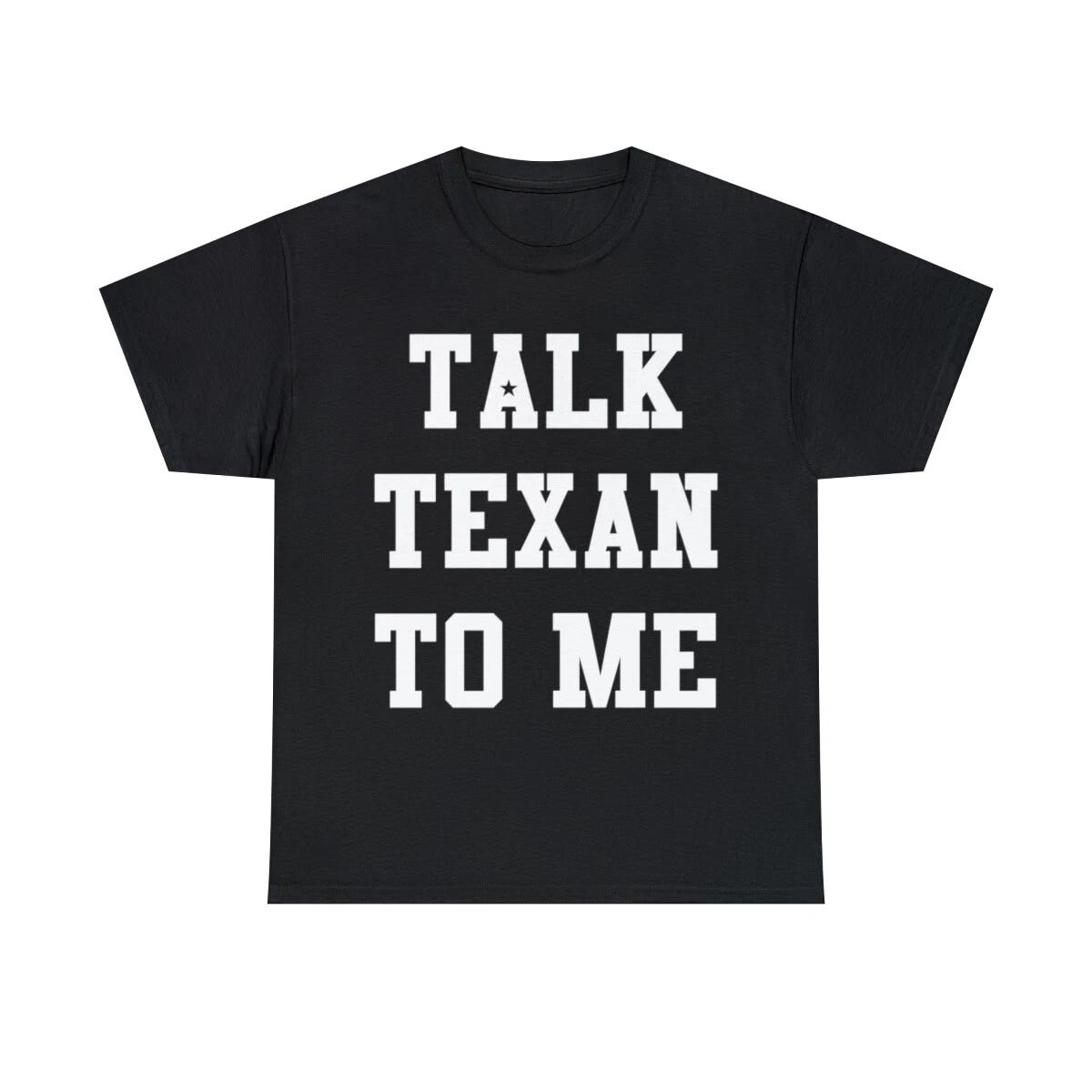 Talk Texan To Me Graphic Tee Shirt, S-5XL XL