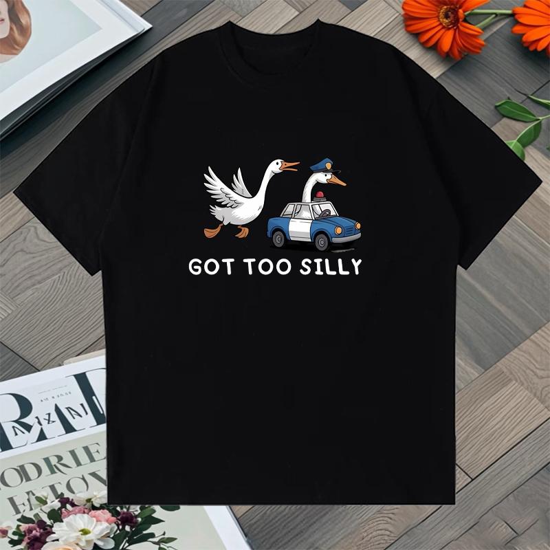 Funny Meme Got Too Silly Goose Graphic T-Shirt Men Women Cotton short sleeve Loose Tee Shirt Streetwear Top