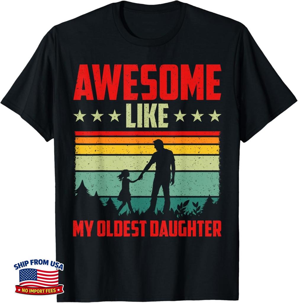 Awesome Like My Oldest Daughter Fathers Day Dad Men Family T-Shirt
