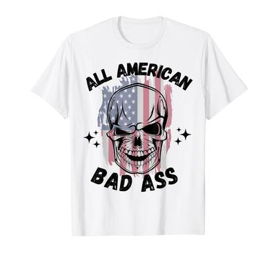 All American Bad Ass/Patriotic Skull/American Flag/Bad Ass T-Shirt