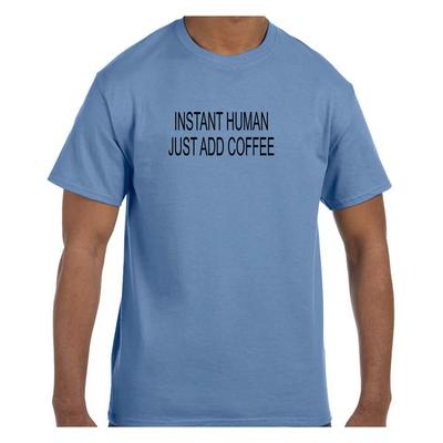 Funny Humor T Shirt Instant Human Just Add Coffee