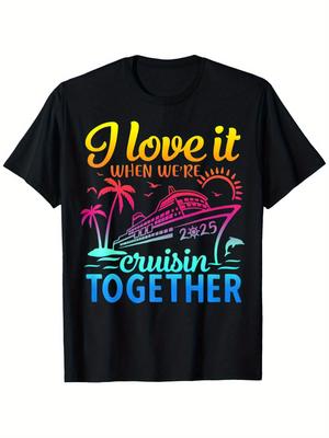 I Love It When We're Cruisin Together 2025 Cruise T-shirt