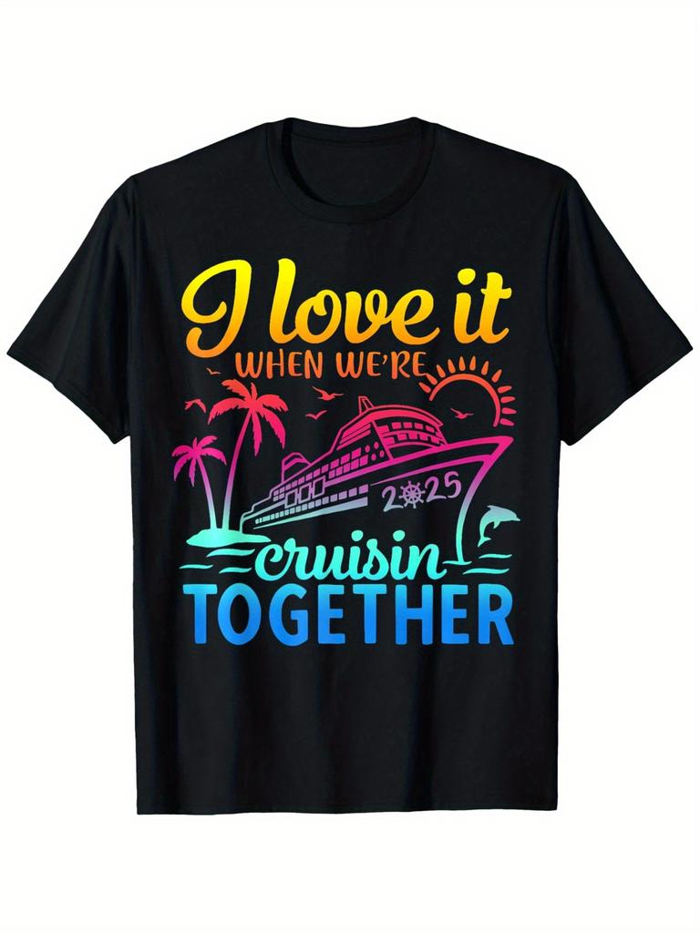 I Love It When We're Cruisin Together 2025 Cruise T-shirt