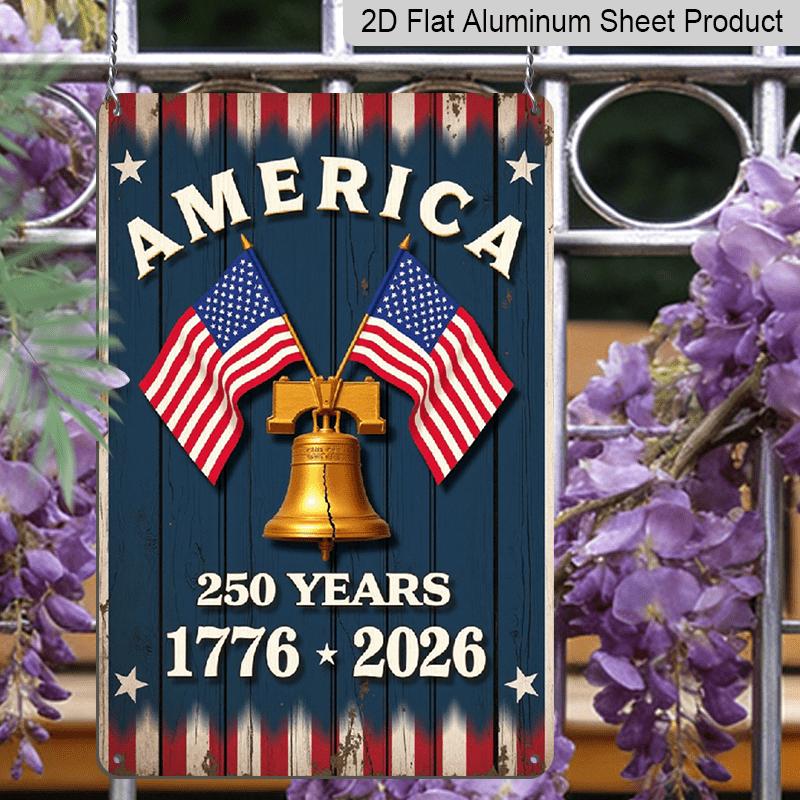 2D Flat, 1pc Patriotic "America 250 Years" Aluminium Sign - 8"x12" Rustic 1776-2026 Liberty Bell Decor, USA Flag Wall Art, Perfect for Independence